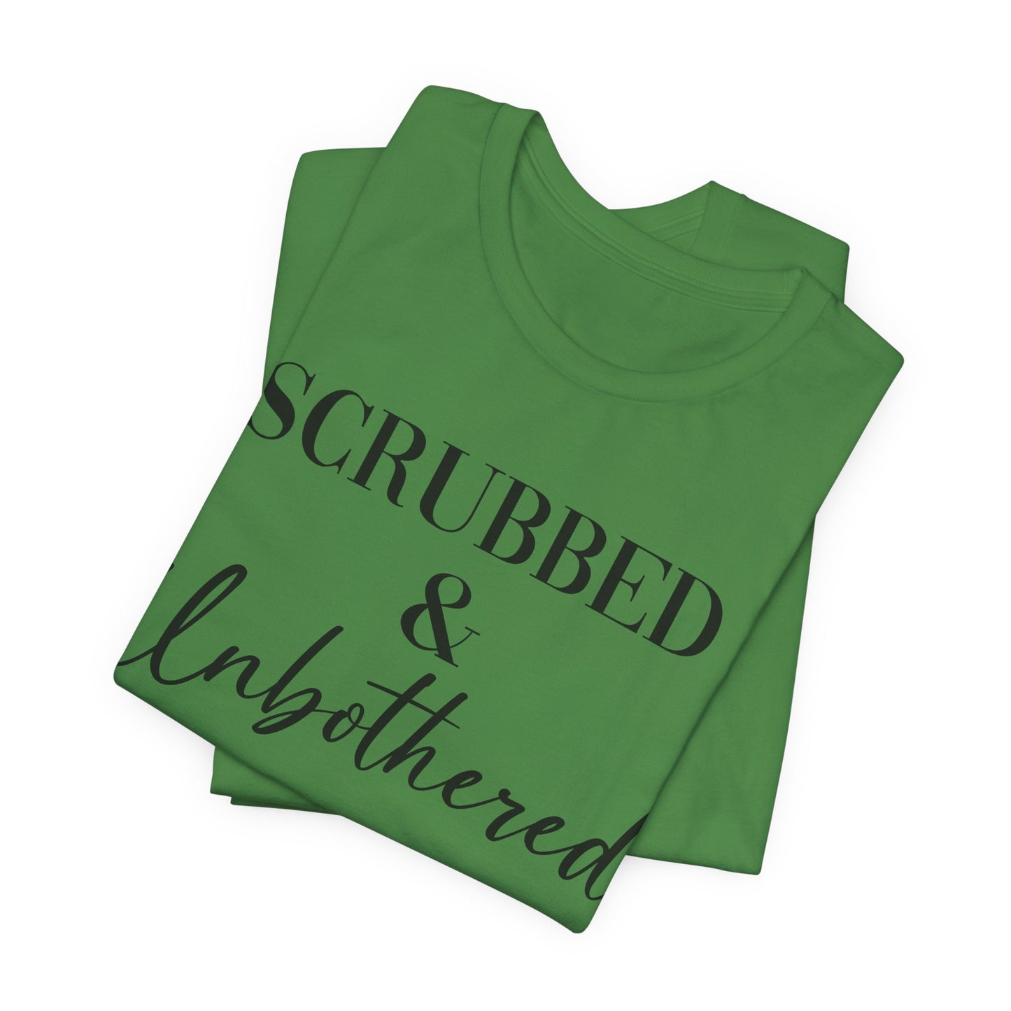 Unisex Tee: 'Scrubbed & Unbothered'