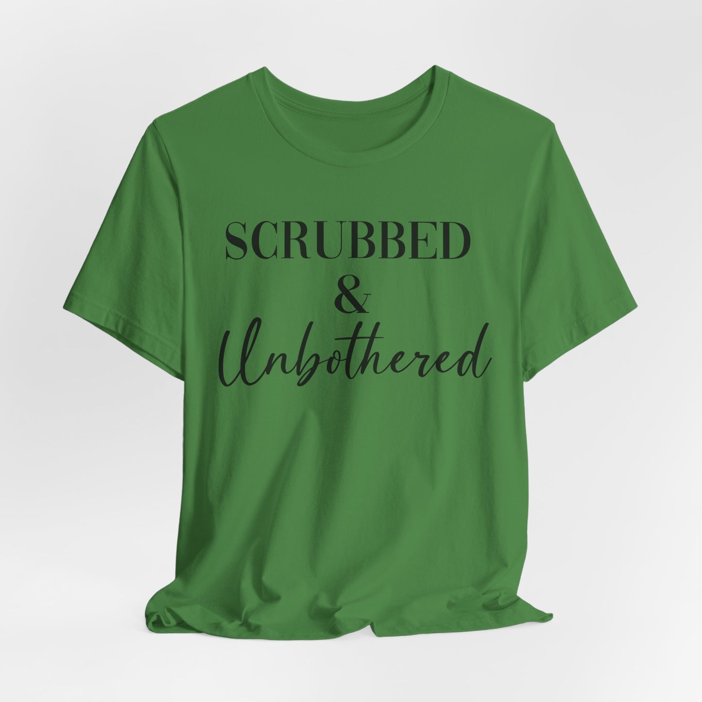 Unisex Tee: 'Scrubbed & Unbothered'