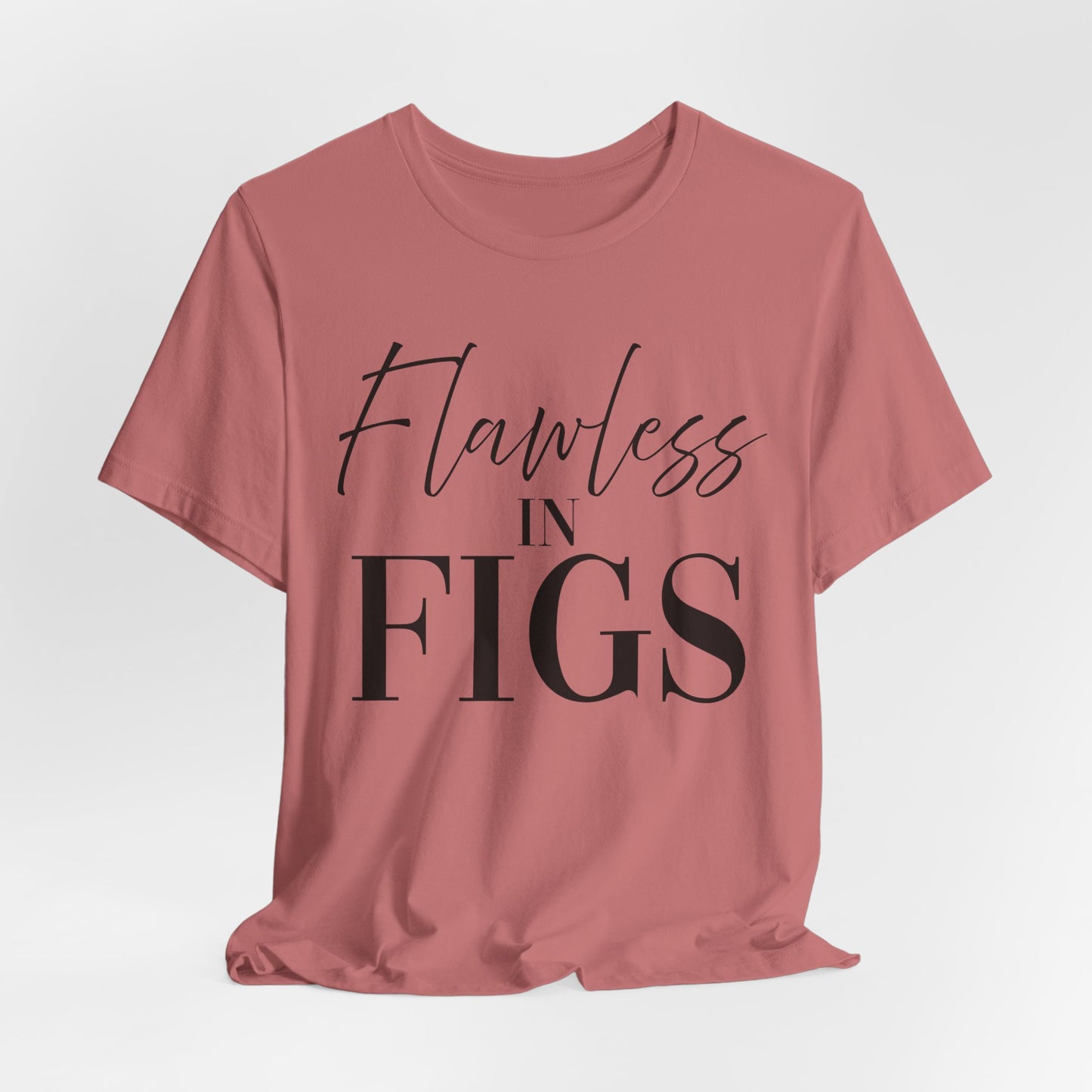 Flawless in Figs Unisex Tee